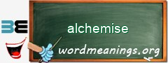 WordMeaning blackboard for alchemise